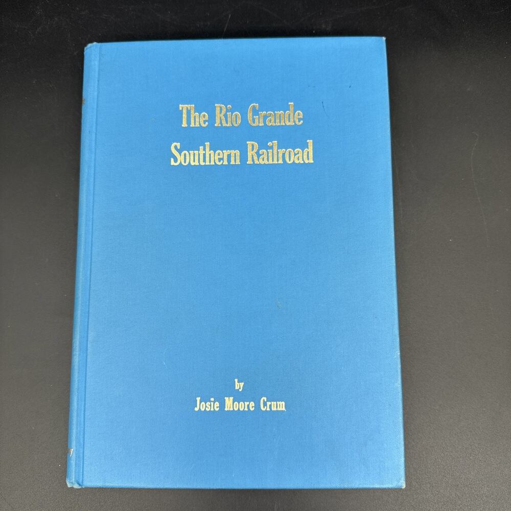 The Rio Grande Southern Railroad by Crum Hardcover 1961 Train